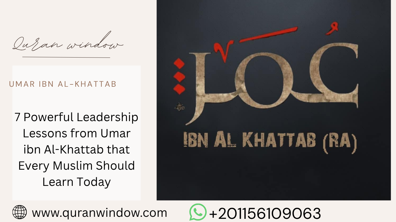 7 Powerful Leadership Lessons from Umar ibn Al-Khattab that Every Muslim Should Learn Today