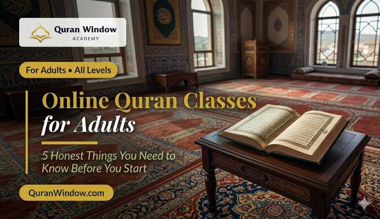 Online Quran Classes for Adults: 5 Honest Things You Need to Know Before You Start