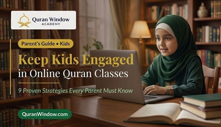 How to Keep Kids Engaged in Online Quran Classes: 9 Proven Strategies Every Parent Must Know