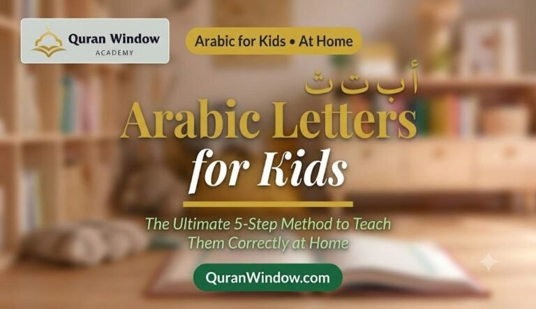 Arabic Letters for Kids: The Ultimate 5-Step Method to Teach Them Correctly at Home