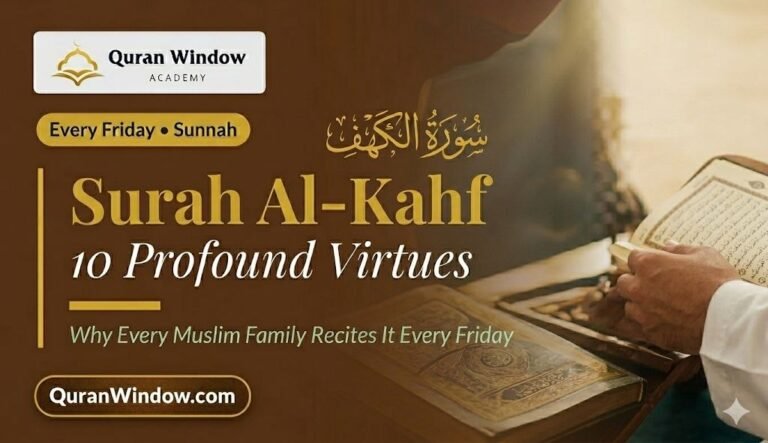 Surah Al-Kahf: 10 Profound Virtues Every Muslim Family Must Know and Why to Recite It Every Friday