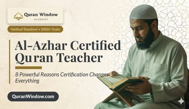 Al-Azhar Certified Quran Teacher: 8 Powerful Reasons Why Certification Changes Everything for Your Child