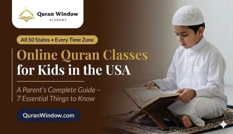Online Quran Classes for Kids in the USA: 7 Essential Things Every American Muslim Parent Should Know