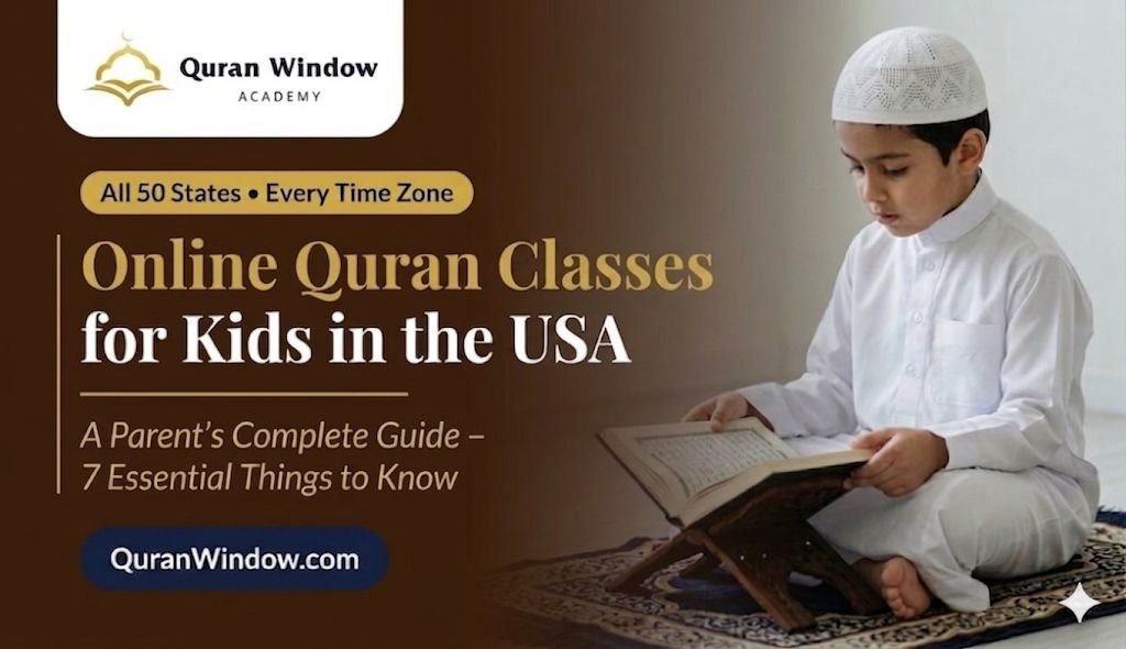 Online Quran Classes for Kids in the USA: 7 Essential Things Every American Muslim Parent Should Know